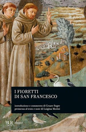 francesco d'assisi (san); morlini l. (curatore) - i fioretti di san francesco