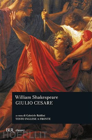 shakespeare william; baldini g. (curatore) - giulio cesare. testo inglese a fronte