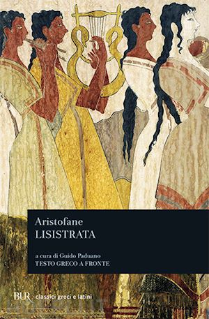 aristofane; paduano g. (curatore) - lisistrata. testo greco a fronte