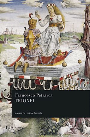 petrarca francesco; bezzola g. (curatore) - trionfi