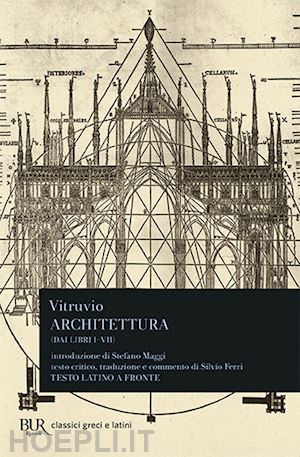 vitruvio pollione marco; ferri s. (curatore) - architettura (dai libri i-vii). testo latino a fronte