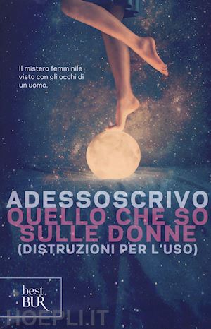 adessoscrivo - quello che so sulle donne (distruzioni per l'uso)