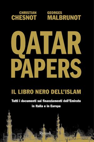 chesnot christian; malbrunot georges - qatar papers - il libro nero dell'islam