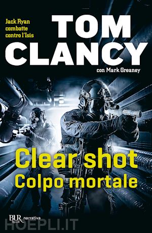clancy tom - clear shot. colpo mortale