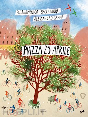baccalario pierdomenico - piazza 25 aprile. ediz. a colori