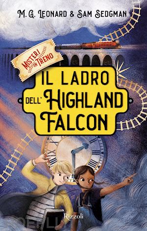 leonard m. g.; sedgman sam - il ladro dell'highland falcon. misteri in treno . vol. 1