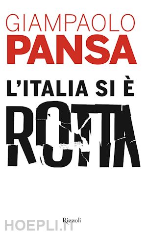 pansa giampaolo - l'italia si e' rotta