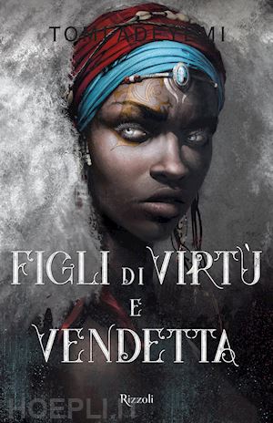 adeyemi tomi - figli di virtu' e vendetta