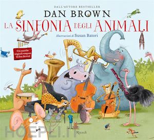 brown dan - la sinfonia degli animali. ediz. illustrata