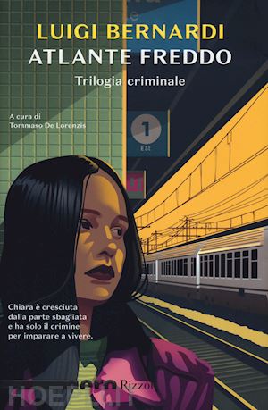 bernardi luigi; de lorenzis t. (curatore) - atlante freddo. trilogia criminale