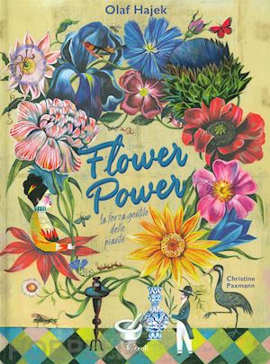hajek olaf; paxmann christine - flower power. la forza gentile delle piante. ediz. a colori