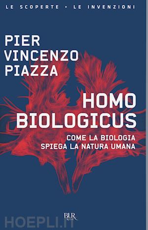 piazza pier vincenzo - homo biologicus. come la biologia spiega la natura umana
