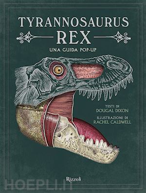 dixon douglas - tyrannosaurus rex. una guida pop up. ediz. a colori