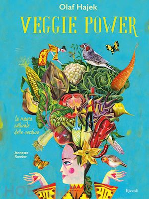 hajek olaf; roeder annette - veggie power. la magia naturale delle verdure. ediz. a colori