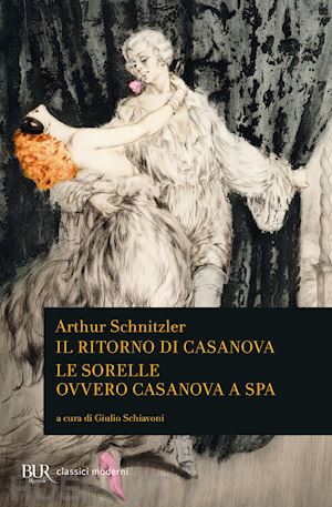 schnitzler arthur; schiavoni g. (curatore) - il ritorno di casanova-le sorelle ovvero casanova a spa