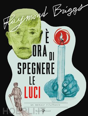 briggs raymond - e ora di spegnere le luci. un memoir riluttante