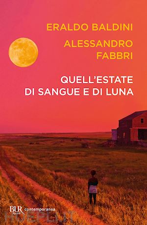 baldini eraldo; fabbri alessandro - quell'estate di sangue e di luna