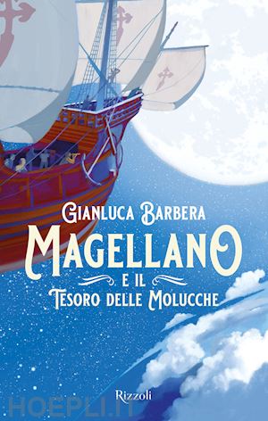 barbera gianluca - magellano e il tesoro delle molucche