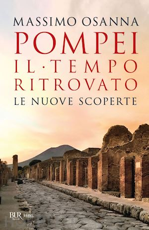 osanna massimo - pompei. il tempo ritrovato. le nuove scoperte