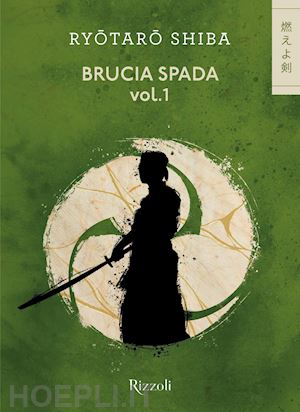 Brucia Spada. Vol. 1 - Shiba Ryotaro