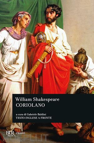 shakespeare william; baldini g. (curatore) - coriolano. testo inglese a fronte