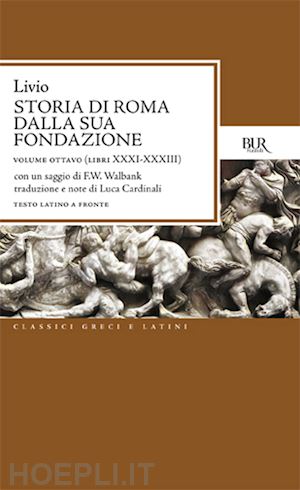 livio tito - storia di roma dalla sua fondazione. testo latino a fronte. vol. 8: libri 31-33
