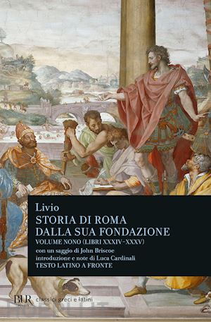 livio tito - storia di roma dalla sua fondazione. testo latino a fronte. vol. 9: libri 34-35