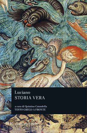 luciano di samosata; cataudella q. (curatore) - storia vera. testo greco a fronte