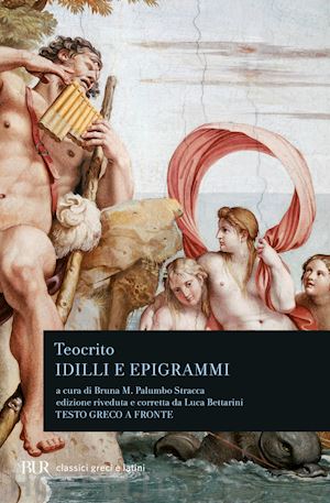 teocrito; palumbo stracca b. m. (curatore) - idilli e epigrammi. testo greco a fronte