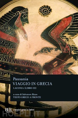 pausania - viaggio in grecia. guida antiquaria e artistica. testo greco a fronte. vol. 3: l