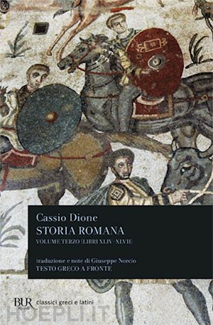 dione cassio - storia romana. testo greco a fronte. vol. 3: libri 44-47