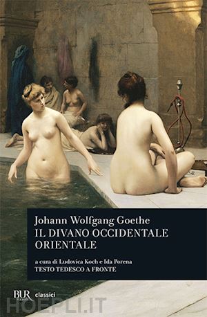 goethe johann wolfgang; koch l. (curatore); porena i. (curatore); borio f. (curatore) - il divano occidentale orientale