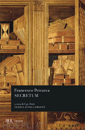 petrarca francesco; dotti u. (curatore) - secretum