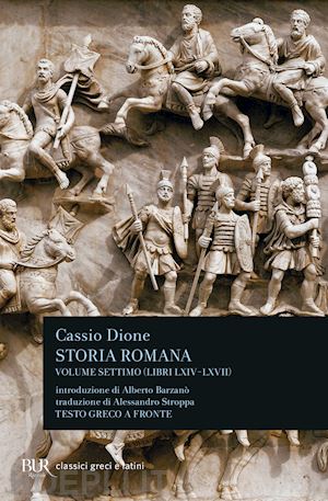 dione cassio - storia romana. testo greco a fronte. vol. 7: libri 64-67