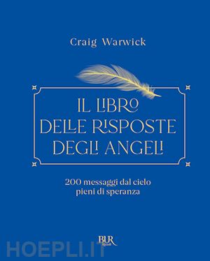 warwick craig - il libro delle risposte degli angeli. 200 messaggi dal cielo pieni di speranza