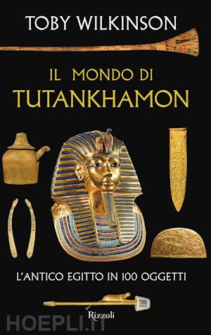 wilkinson toby - il mondo di tutankhamon