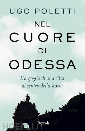 poletti ugo andrea - nel cuore di odessa