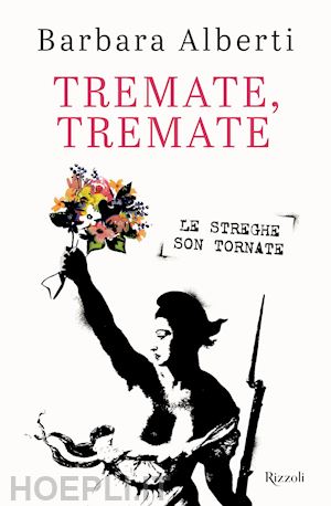 alberti barbara - tremate, tremate. le streghe son tornate