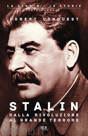 conquest robert - stalin. dalla rivoluzione al grande terrore