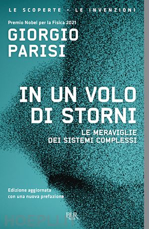 parisi giorgio - in un volo di storni. le meraviglie dei sistemi complessi