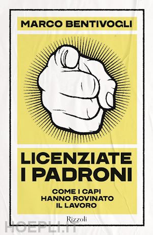 bentivogli marco - licenziate i padroni