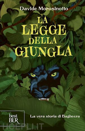 morosinotto davide - la legge della giungla. la vera storia di bagheera