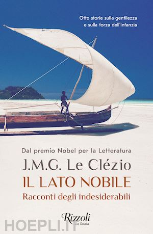 le clezio jean-marie gustave - il lato nobile. racconti degli indesiderabili