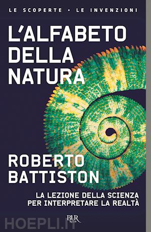 battiston roberto - l'alfabeto della natura. la lezione della scienza per interpretare la realta'