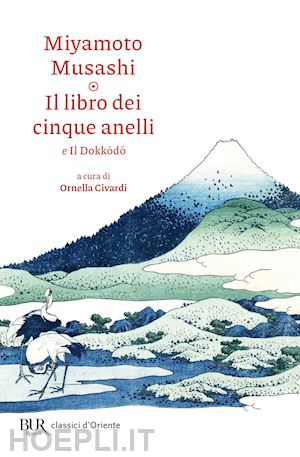 miyamoto musashi; civardi ornella (curatore) - il libro dei cinque anelli e il dokkodo