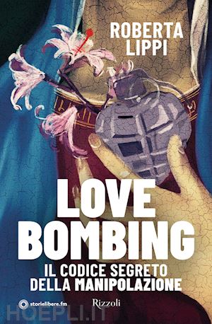 lippi roberta - love bombing. il codice segreto della manipolazione