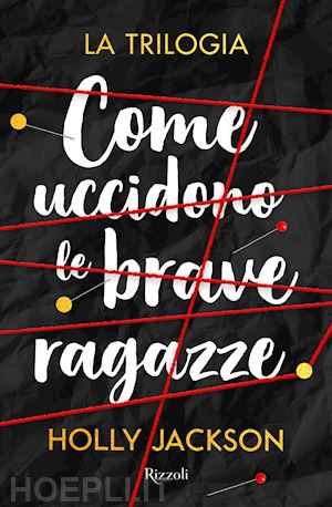 jackson holly; bonora p. m. (curatore) - come uccidono le brave ragazze. la trilogia