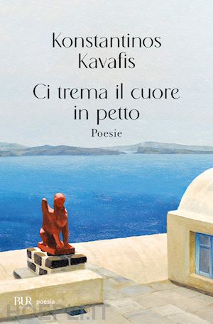 kavafis konstantinos - ci trema il cuore in petto