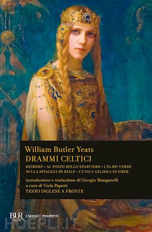 yeats william butler; papetti v. (curatore) - drammi celtici. testo inglese a fronte