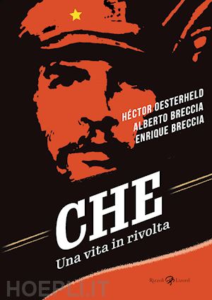 breccia alberto; breccia enrique; oesterheld hector german - che. una vita in rivolta